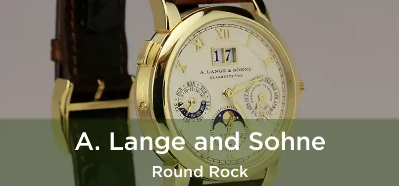 A. Lange and Sohne Round Rock