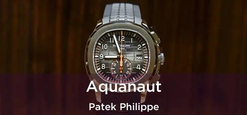  Aquanaut Patek Philippe