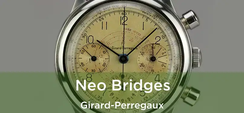  Neo Bridges Girard-Perregaux