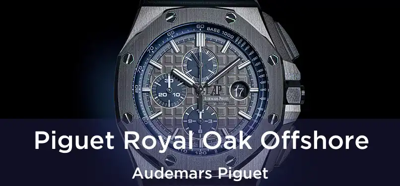  Piguet Royal Oak Offshore Audemars Piguet