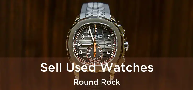  Sell Used Watches Round Rock