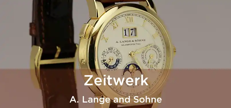  Zeitwerk A. Lange and Sohne